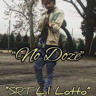 No Doze by SRT Lil Lotto