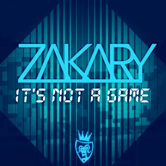 It's Not a Game by Zakary