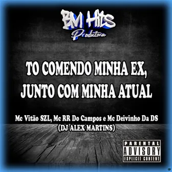 Tô Comendo Minha Ex Junto com Minha Atual by MC RR do Campos