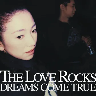 THE LOVE ROCKS by DREAMS COME TRUE