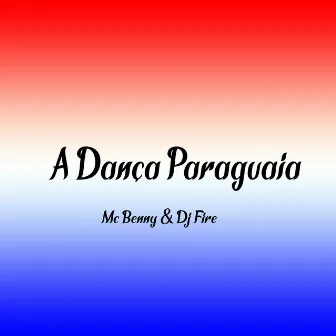 A Dança Paraguaia by MC Benny