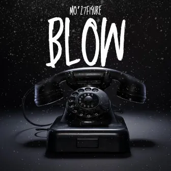 BLOW by MO'Z