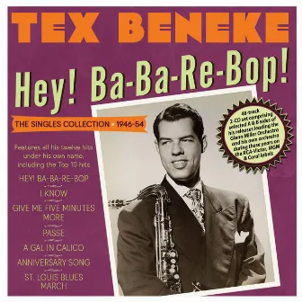 Hey! Ba-Ba-Re-Bop! The Singles Collection 1946-54 by Tex Beneke