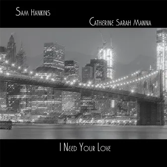 I Need Your Love (feat. Catherine Sarah Manna) by Sam Hankins