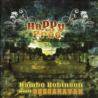 Happy and Free (Nambo Robinson meets Dub Caravan) by Nambo Robinson