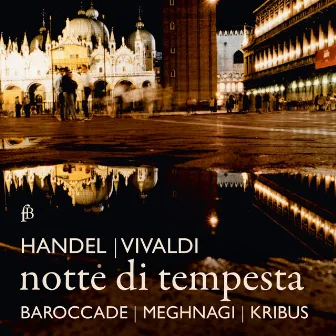 Handel & Vivaldi: Notte di tempesta by Shai Kribus