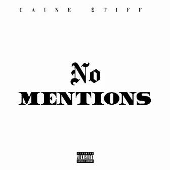 NO MENTIONS by Caine$tiff