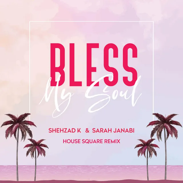 Bless My Soul - House Square Remix