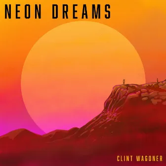 Neon Dreams by Clint Wagoner