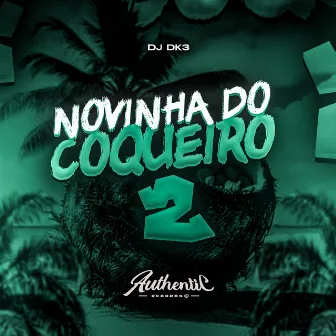 Novinha do Coqueiro 2 by DJ Dk3