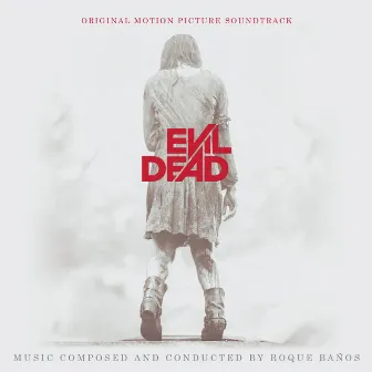 Evil Dead (Original Motion Picture Soundtrack) by Roque Baños