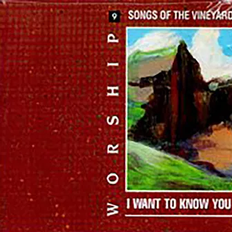 I Want To Know You by Vineyard Music