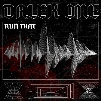 Run That EP by Dalek One