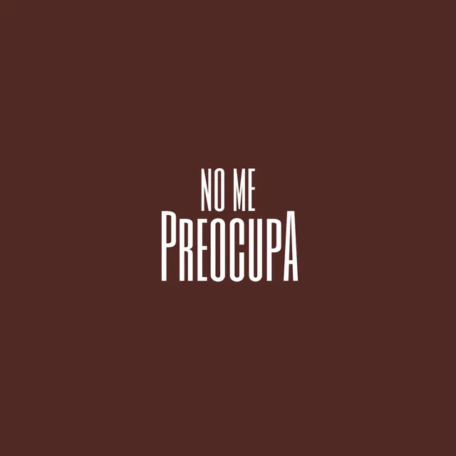 No me preocupa