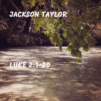 Luke 2:1-20 by Jackson Taylor