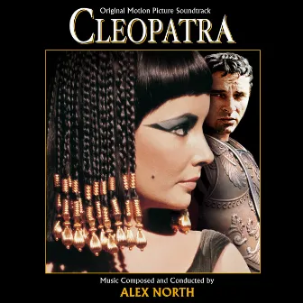 Cleopatra (Original Motion Picture Soundtrack) by Alex North