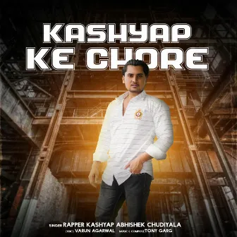 Kashyap Ke Chore by Rapper Kashyap