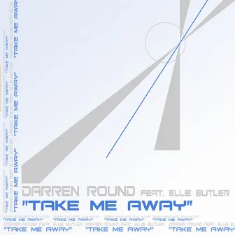 Take Me Away (Remixes) by Darren Round