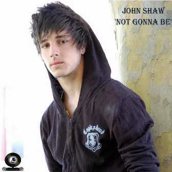 Not Gonna Be by John Shaw