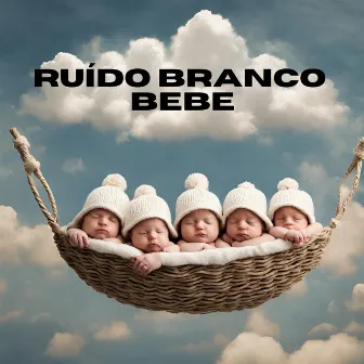 Ruído Branco Bebe by Ruido Blanco