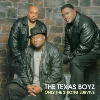 Only the Strong Survive by The Texas Boyz