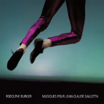 Musiques pour Jean-Claude Gallotta by Rodolphe Burger