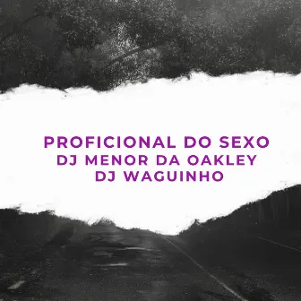 Proficional do Sexo by DJ MENOR DA OAKLEY