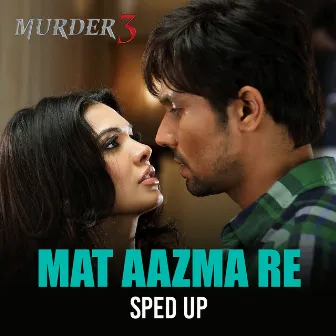 Mat Aazma Re (Sped Up) by Bollywood Sped Up