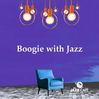 Boogie with Jazz by Jazz Cafe Music