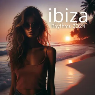 Ibiza Rhythm 2024: Beach House Chillout by 