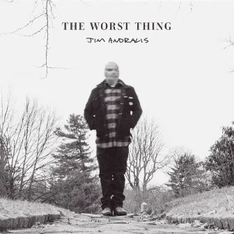 The Worst Thing by Jim Andralis