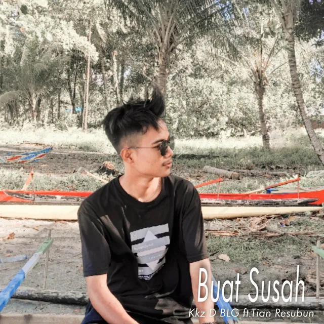 Buat Susah (feat.Tian Resubun)