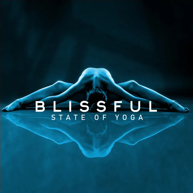 Blissful State of Yoga - Use Your Inner Fire for Intense Mind Training, Good Karma, Divine Bliss, Harmony