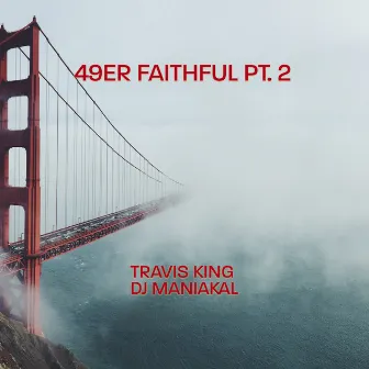 49er Faithful, Pt. 2 by DJ Maniakal