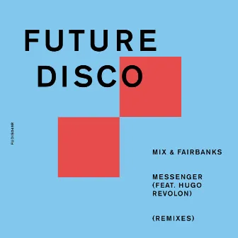 Messenger (feat. Hugo Revolon) [Remixes] by Mix & Fairbanks