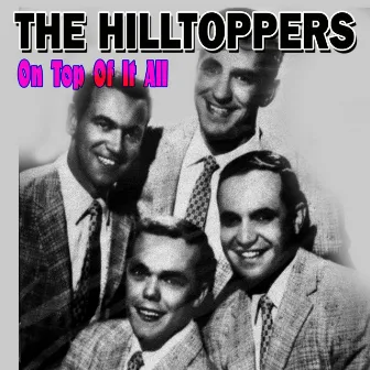 On Top Of It All by The Hilltoppers