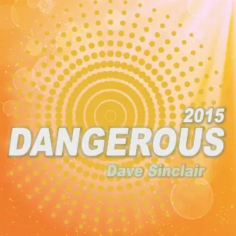 Dangerous 2015 by Dave Sinclair