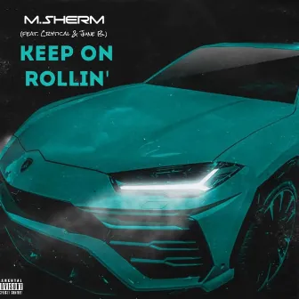 Keep On Rollin' by M.Sherm