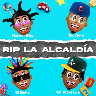 RIP La Alcaldía (with Tivi Gunz, Haraca Kiko & MC Albertico) by El Boke