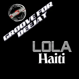 Haiti (Groove for Deejay) by Lola