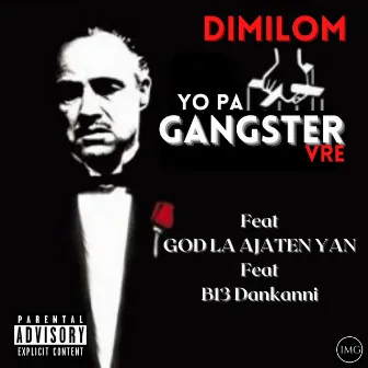 YO PA GANGSTER VRE by DIMILOM