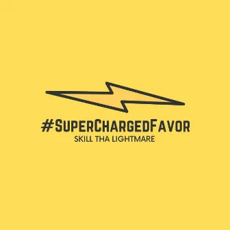 #SuperChargedFavor by Skill Tha Lightmare