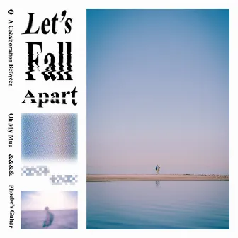 Let's Fall Apart by oh my muu