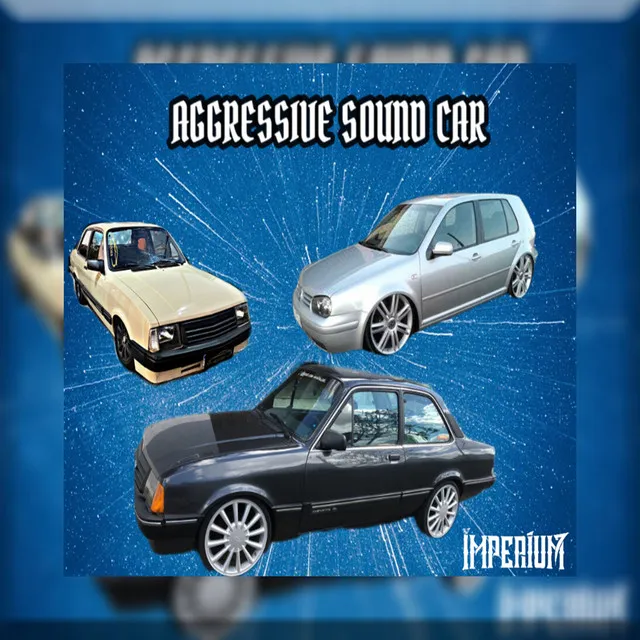 AGGRESSIVE SOUND CAR