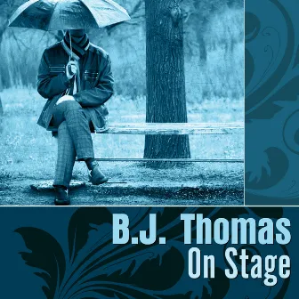 On Stage by B.J. Thomas