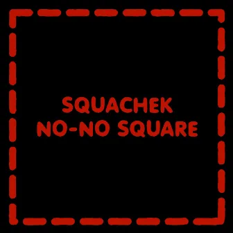 No-No Square by Squachek