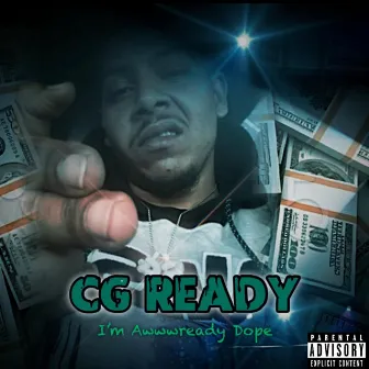 I'm Awwwready Dope by CG Ready