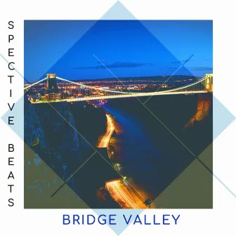 Bridge Valley by Spective