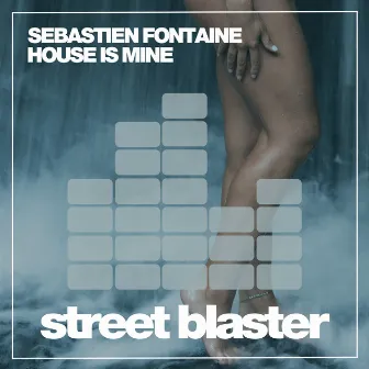 House Is Mine by Sebastien Fontaine