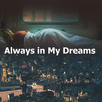 Always in My Dreams by Drowsy Brown Noise